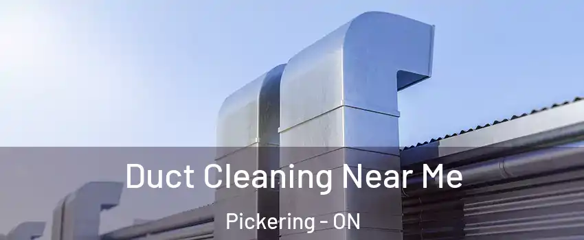 Duct Cleaning Near Me Pickering - ON