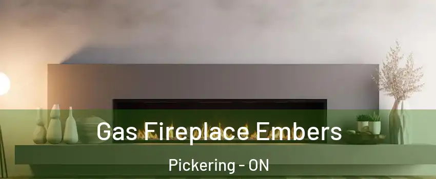 Gas Fireplace Embers Pickering - ON