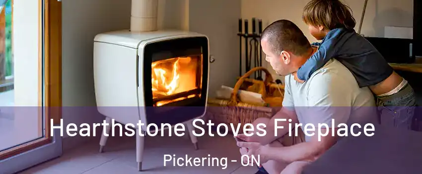 Hearthstone Stoves Fireplace Pickering - ON